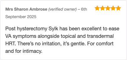 Post hysterectomy Sylk has been excellent to ease VA symptoms alongside topical and transdermal HRT. There’s no irritation, it’s gentle. For comfort and for intimacy.